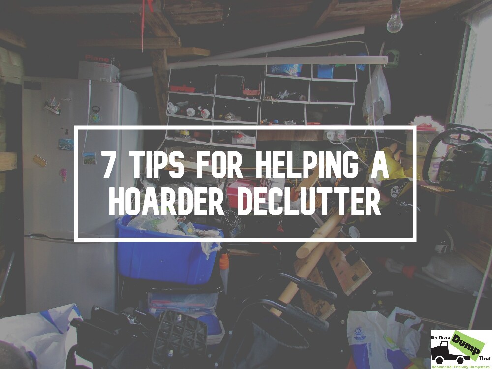7 Decluttering Tips On How To Help A Hoarder